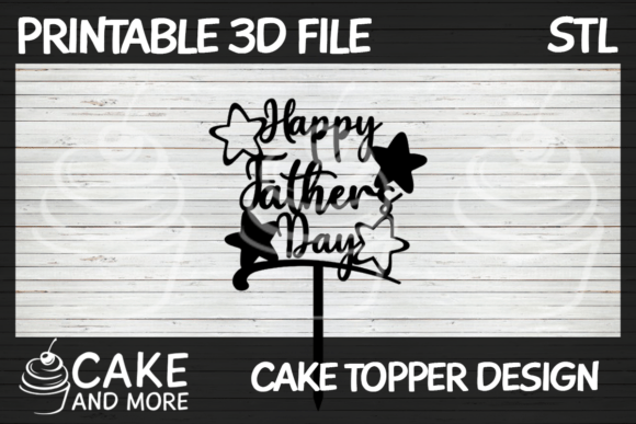 Celebrate Dad with Creativity: The Happy Father’s Day Stars Cake Topper STL File Guide