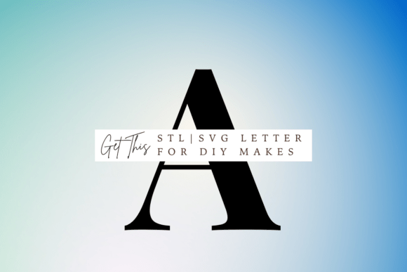 Evaluating Playfair Display Letter A SVG and STL Files for Digital Fabrication