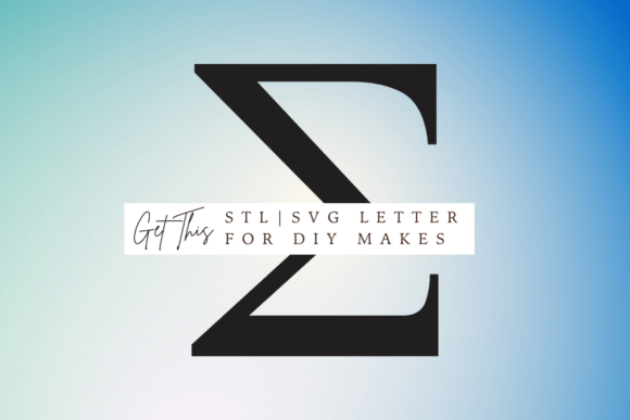 Greek Letter Sigma SVG and STL: Integrating Typography into Digital Fabrication Workflows