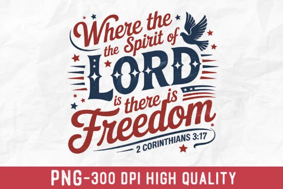 Spirit of Lord There is Freedom PNG: A Guide to Faith-Based Patriotic Design